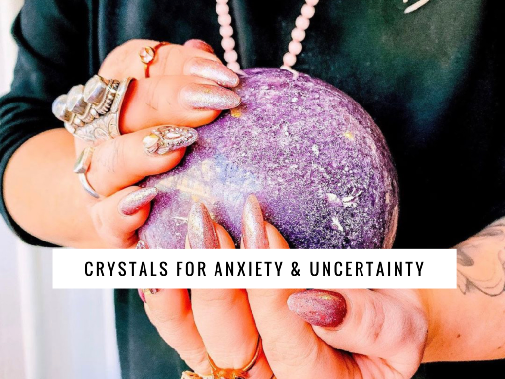 Crystals for Anxiety and Uncertainty